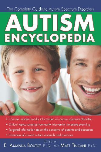 Autism Encyclopedia: The Complete Guide to Autism Spectrum Disorders