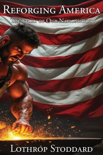 Reforging America: The Story of Our Nationhood