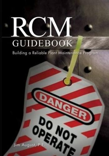 RCM Guidebook: Building a Reliable Plant Maintenance Program