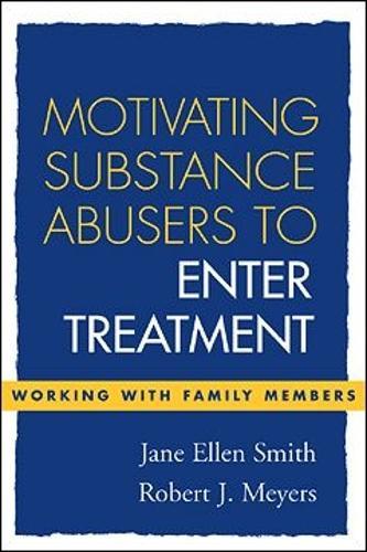 Motivating Substance Abusers to Enter Treatment: Working with Family Members
