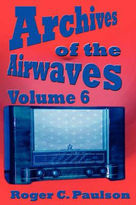 Archives of the Airwaves Vol. 6