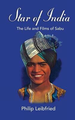 Star of India: The Life and Films of Sabu (hardback)