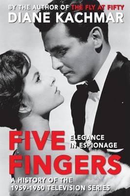 Five Fingers: Elegance in Espionage A History of the 1959-1960 Television Series