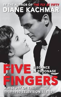 Five Fingers: Elegance in Espionage A History of the 1959-1960 Television Series (hardback)
