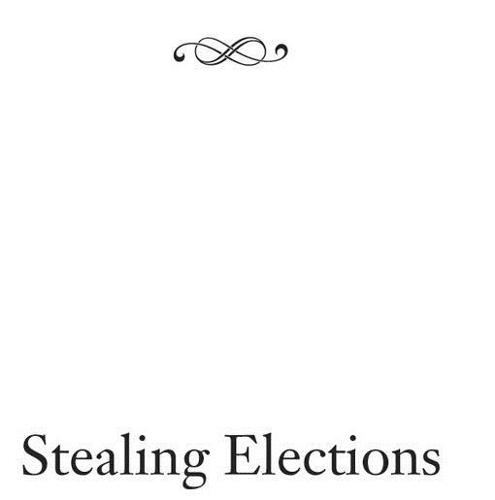 Stealing Elections: How Voter Fraud Threatens Our Democracy