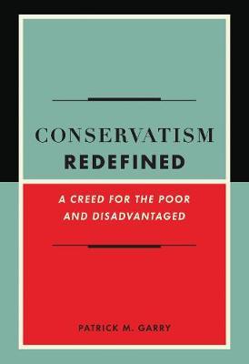 Conservatism Redefined: A Creed for the Poor and Disadvantaged