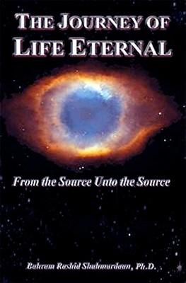 The Journey of Life Eternal: From the Source Unto the Source