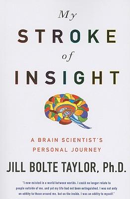 My Stroke of Insight: A Brain Scientist's Personal Journey