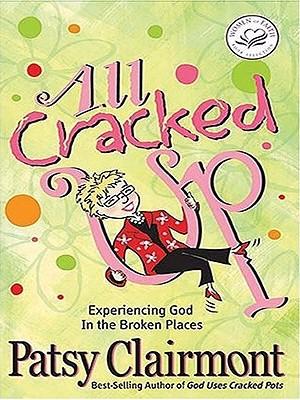 All Cracked Up: Experiencing God in the Broken Places