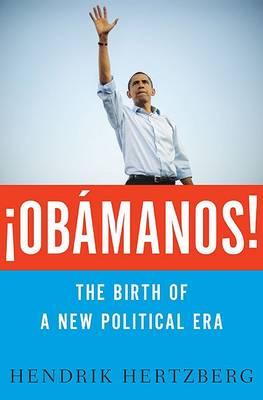Obamanos: The Birth of a New Political Era