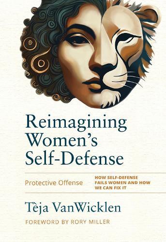 Reimagining Women's Self-Defense: Protective Offense