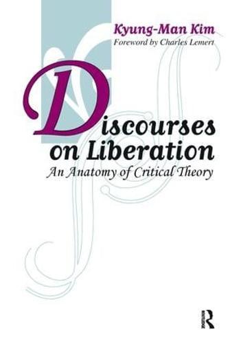 Discourses on Liberation: An Anatomy of Critical Theory