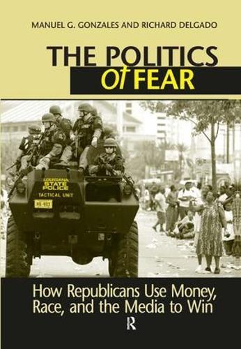 Politics of Fear: How Republicans Use Money, Race and the Media to Win