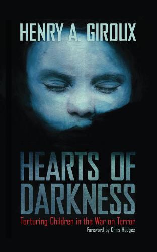 Hearts of Darkness: Torturing Children in the War on Terror