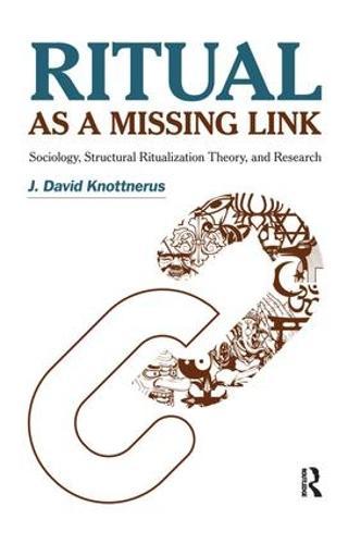 Ritual as a Missing Link: Sociology, Structural Ritualization Theory, and Research