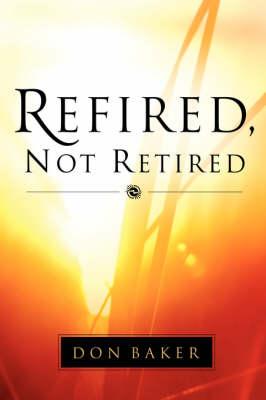Refired, Not Retired