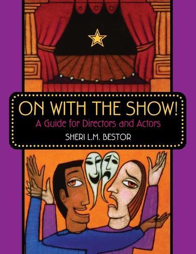 On with the Show!: A Guide for Directors and Actors