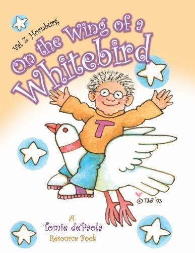 On the Wing of a Whitebird: A Tomie dePaola Resource Book