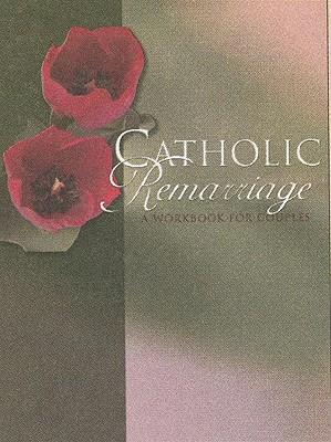 Catholic Remarriage: A Workbook for Couples