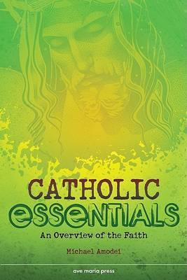 Catholic Essentials: An Overview of the Faith
