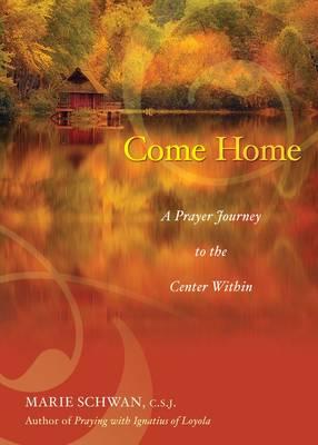 Come Home: A Prayer Journey to the Center Within