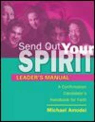 Send Out Your Spirit: A Confirmation Candidate's Handbook for Faith