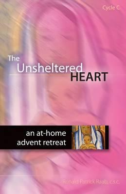 The Unsheltered Heart: An At-home Advent Retreat (Cycle C)