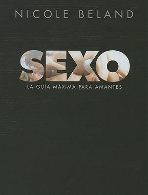 Sexo: La Guia Maxima Para Amantes