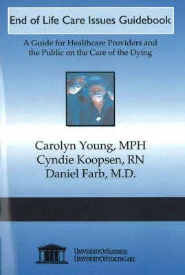 End of Life Care Issues Guidebook: A Guide for Healthcare Providers and the Public on the Care of the Dying