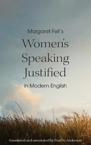 Margaret Fell's ""Women's Speaking Justified"" in Modern English