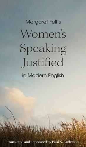 Margaret Fell's ""Women's Speaking Justified"" in Modern English