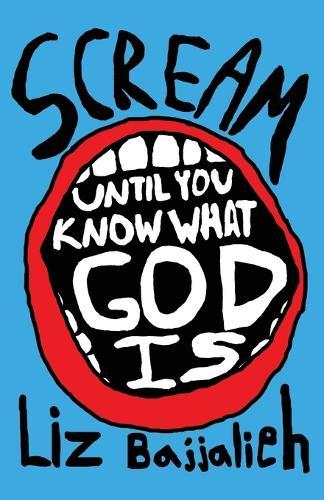 Scream: until you know what God is