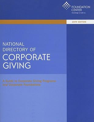 National Directory of Corporate Giving: A Guide to Corporate Giving Programs and Corporate Foundations