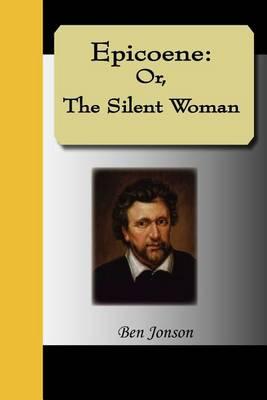 Epicoene, the Silent Woman