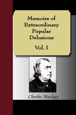Memoirs of Extraordinary Popular Delusions, Volume 1