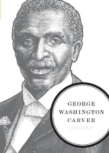 George Washington Carver: A Biography of a Scientist, Botanist, and Former Slave