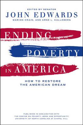Ending Poverty In America: How to Restore the American Dream