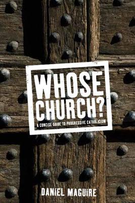 Whose Church?: A Concise Guide to Progressive Catholocism