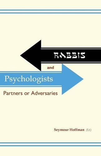 Rabbis and Psychologists: Partners or Adversaries