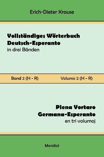 Vollständiges Wörterbuch Deutsch-Esperanto in drei Bänden. Band 2 (H-R): Plena Vortaro Germana-Esperanto en tri volumoj. Volumo 2 (H-R)