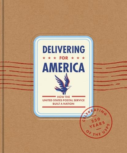 Delivering for America: How the United States Postal Service Built a Nation