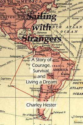 Sailing with Strangers: A Story of Courage, Survival, and Living a Dream