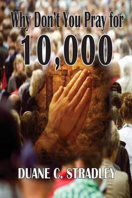 Why Don't You Pray for 10,000
