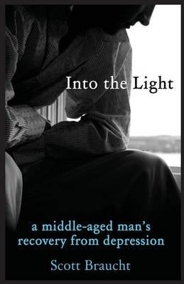 Into the Light: A Middle-Aged Man's Recovery from Depression