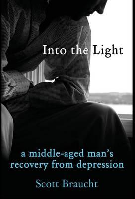 Into the Light: A Middle-Aged Man's Recovery from Depression (Hc)