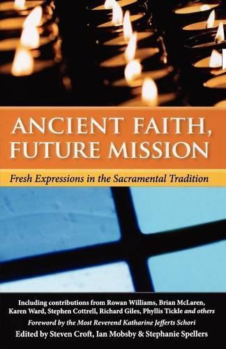 Ancient Faith, Future Mission: Fresh Expressions in the Sacramental Tradition