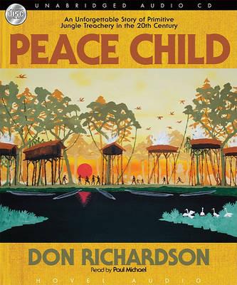 Peace Child: An Unforgettable Story of Primitive Jungle Treachery in the 2th Century: An Unforgettable Story of Primitive Jungle Treachery in the 2th Century