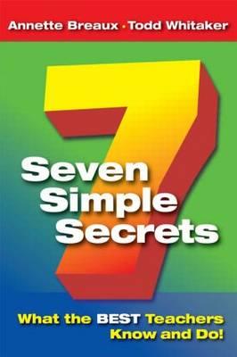Seven Simple Secrets: What the BEST Teachers Know and Do!