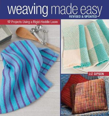 Weaving Made Easy: 18 Projects Using a Simple Loom