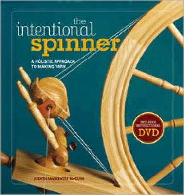 Intentional Spinner: A Holistic Approach to Making Yarn